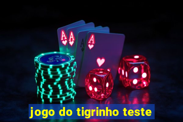 jogo do tigrinho teste